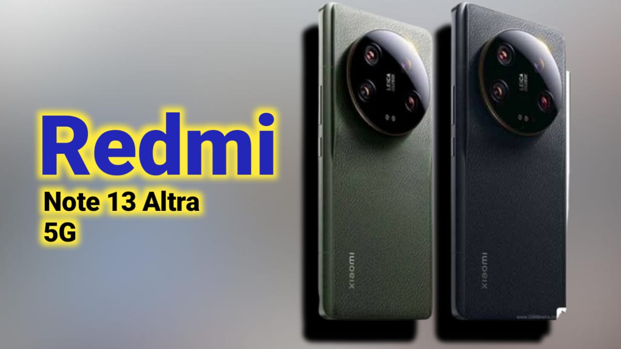 Redmi Note 13 Altra 5G स्मार्टफोन लॉन्च हुआ बहुत ही कम कीमत में जानिए क्या है इसके प्राइस