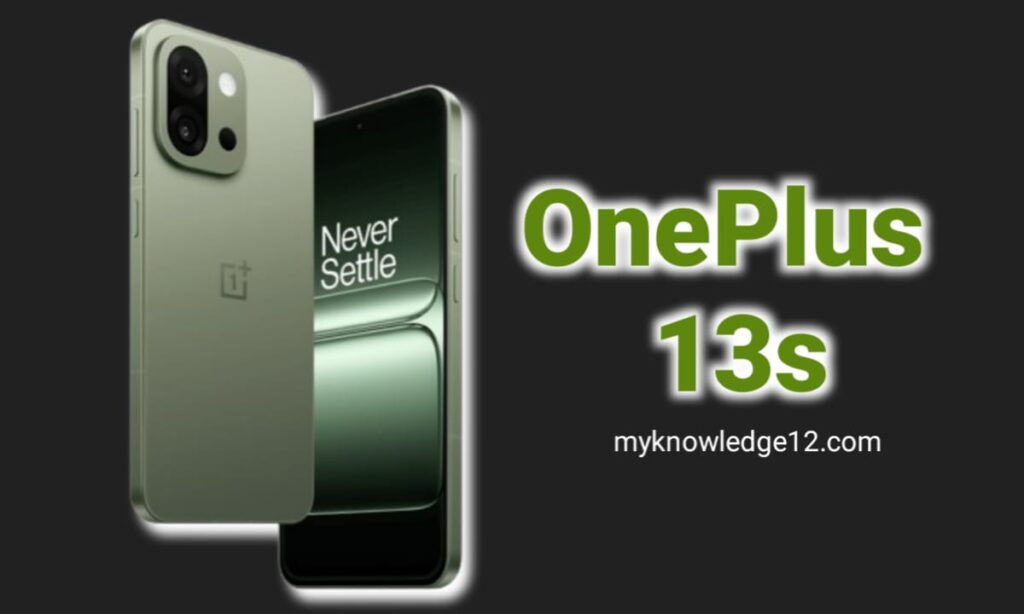 लॉन्च हुआ OnePlus 13s 5G स्मार्टफोन,12GB रैम 256GB स्टोरेज के साथ जानिए इसकी कीमत