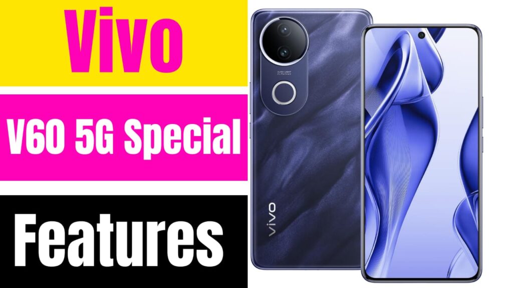 लॉन्च हो रहा है Vivo V60 5G स्मार्टफोन जिसमें 128GB रैम 256 GB स्टोरेज और 5000mAh बैटरी के साथ जानिए इसकी कीमत।