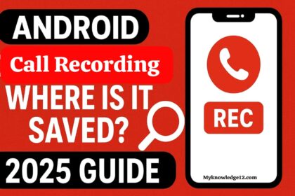Android पर Call Recording कहाँ सेव होती है और कैसे चेक करें?